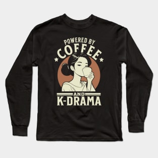 Powered By Coffee And K-drama Long Sleeve T-Shirt